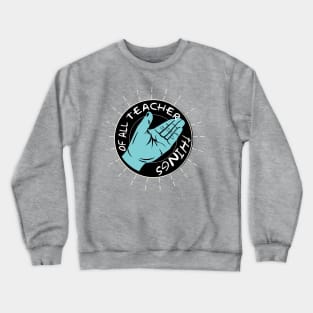 teacher of all things Crewneck Sweatshirt